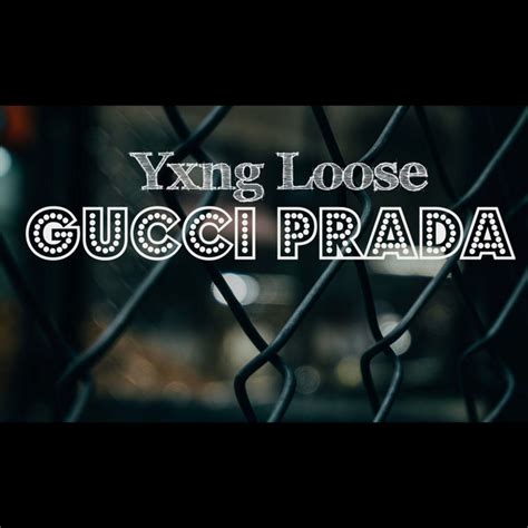 gucci prada lyrics yxng loose|Gucci Prada .